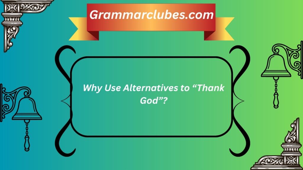 Why Use Alternatives to “Thank God”?