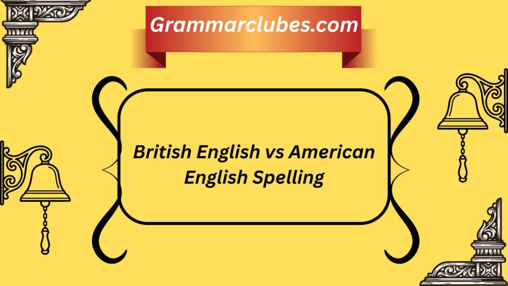 British English vs American English Spelling