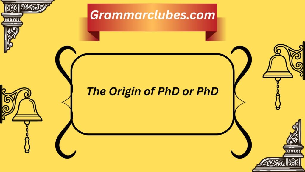 The Origin of PhD or PhD