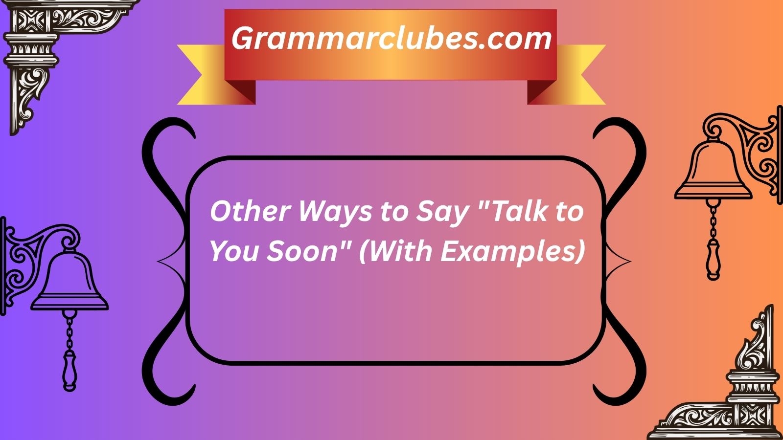 30 Other Ways to Say "Talk to You Soon" (With Examples)