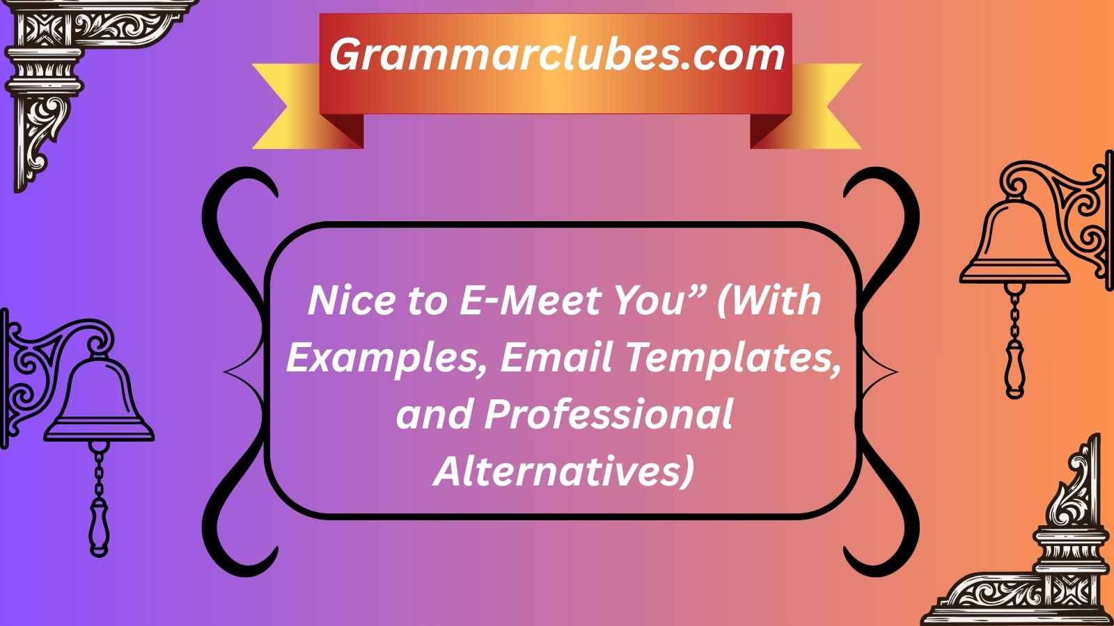 Nice to E-Meet You” Mean