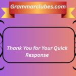 Thank You for Your Quick Response