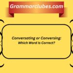 Conversating or Conversing