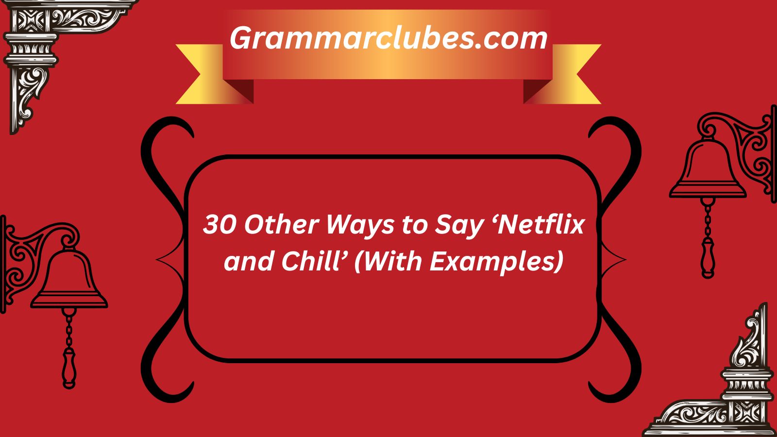 30 Other Ways to Say ‘Netflix and Chill’ (With Examples)