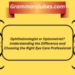 Ophthalmologist or Optometrist