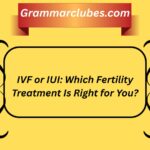 IVF or IUI: Which Fertility Treatment Is Right for You?