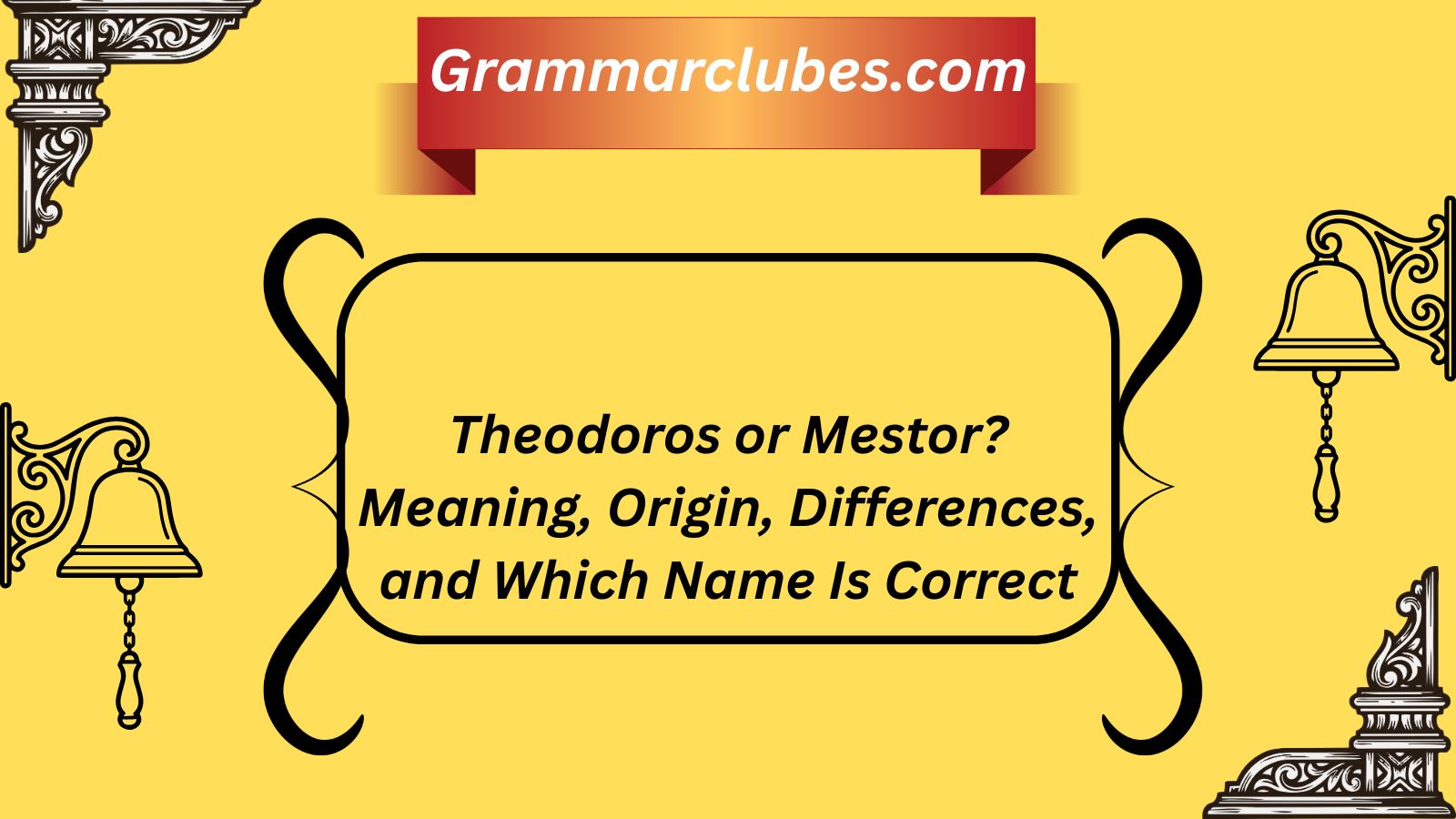 Theodoros or Mestor? Meaning, Origin, Differences, and Which Name Is Correct