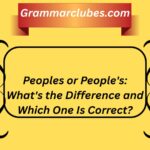 Peoples or People's: What's the Difference and Which One Is Correct?